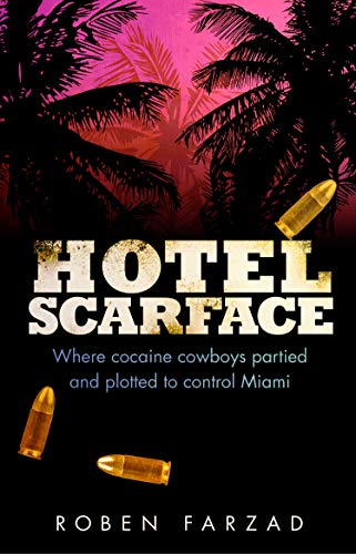 Hotel Scarface: Where Cocaine Cowboys Partied and Plotted to Control Miami von Corgi
