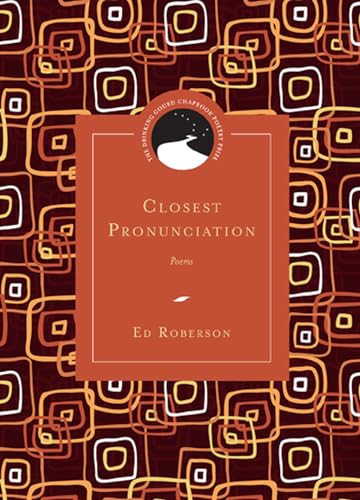 Closest Pronunciation: Poems (The Drinking Gourd Chapbook Poetry Prize) von Northwestern