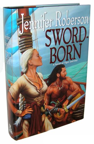 Sword-born: A Novel of Tiger and Del (Sword-Dancer Saga/Jennifer Roberson)