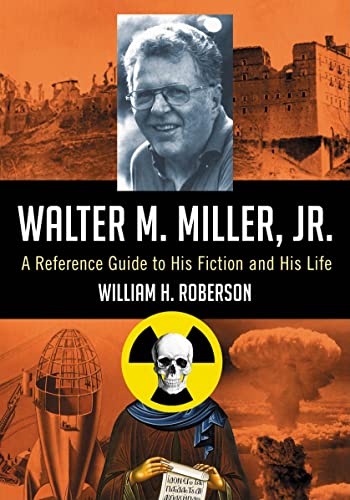 Walter M. Miller, Jr.: A Reference Guide to His Fiction and His Life von McFarland