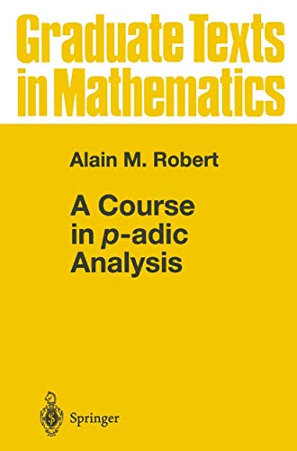 A Course in p-adic Analysis (Graduate Texts in Mathematics, 198, Band 198)