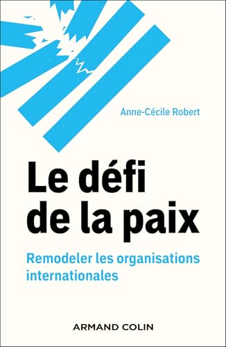 Le défi de la paix: Remodeler les organisations internationales von ARMAND COLIN