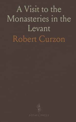 A Visit to the Monasteries in the Levant von Sothis Press