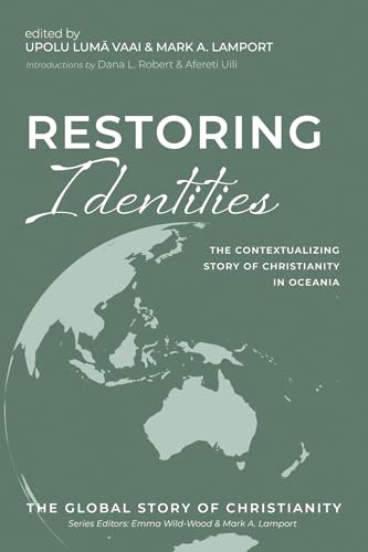 Restoring Identities: The Contextualizing Story of Christianity in Oceania (The Global Story of Christianity, Band 6) von Cascade Books
