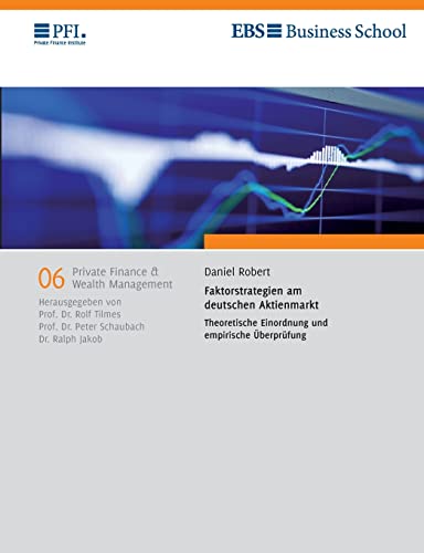 Faktorstrategien am deutschen Aktienmarkt: Theoretische Einordnung und empirische Überprüfung (Private Finance & Wealth Management)