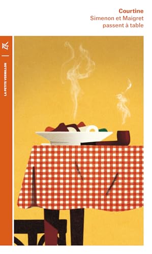 Simenon et Maigret passent à table: Les plaisirs gourmands de Simenon & les bonnes recettes de Madame Maigret von TABLE RONDE