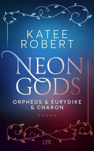 Neon Gods - Orpheus & Eurydike & Charon (Dark Olympus, Band 6) von LYX