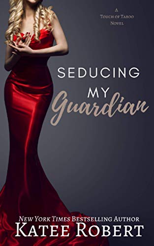 Seducing My Guardian (A Touch of Taboo) von Trinkets and Tales LLC