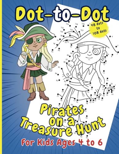 Dot-to-Dot Pirates on a Treasure Hunt: Fun and Easy Pirate-Themed Pages for Kids: Trace Bold Pirates in Action (48 to 108 Dots) and Color Thrilling ... Pages. (Dot-to-Dot Activity Coloring Books) von Independently published