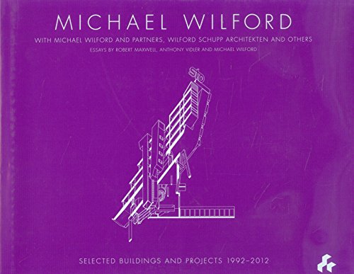 Michael Wilford: With Michael Wilford and Partners, Wilford Schupp Architekten and Others