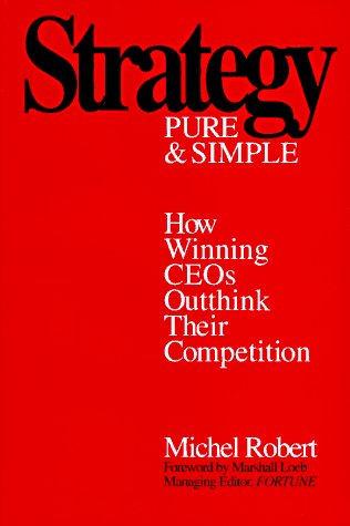Strategy Pure and Simple: How to Outthink and Outsmart Your Competition