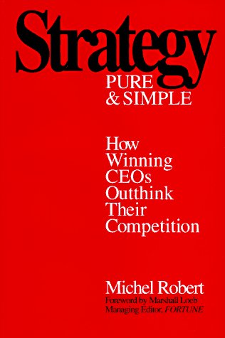 Strategy Pure and Simple: How to Outthink and Outsmart Your Competition
