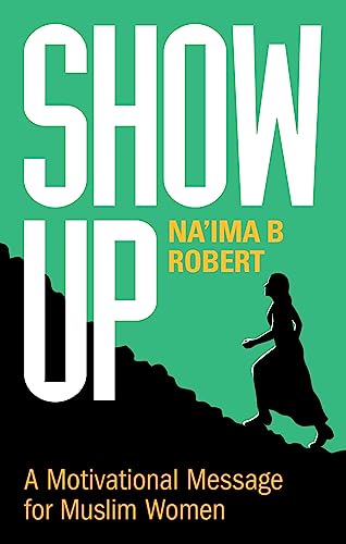 Show Up: A Motivational Message for Muslim Women von Kube Publishing Ltd