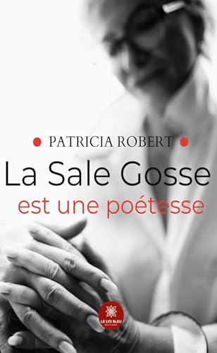 La Sale Gosse est une poétesse von LE LYS BLEU EDITIONS SAS