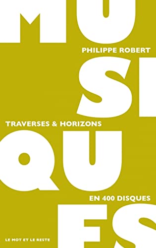 Musiques - Traverses & Horizons: Traverses & horizons en 400 disques Musiques - Traverses & Horizons: Traverses & horizons en 400 disques von MOT ET LE RESTE