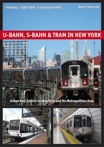 U-Bahn, S-Bahn & Tram in New York: Subway - Light Rail - Commuter Rail von Schwandl, Robert