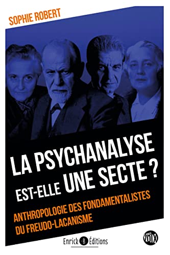 La psychanalyse est-elle une secte ?: Anthropologie des fondamentalistes du freudo-lacanisme von ENRICK