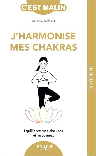 J'harmonise mes chakras: Équilibrez vos chakras et rayonnez J'harmonise mes chakras: Équilibrez vos chakras et rayonnez von LEDUC