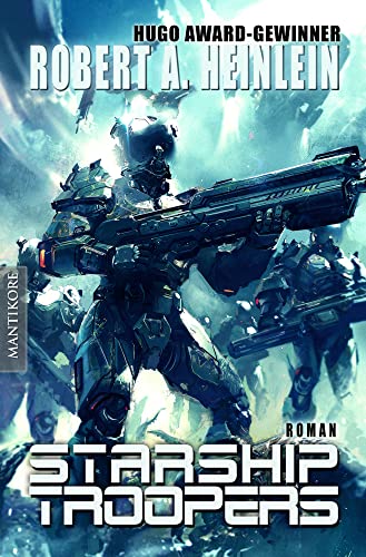 Starship Troopers: Der Science Fiction Klassiker von Robert A. Heinlein Starship Troopers: Der Science Fiction Klassiker von Robert A. Heinlein von Mantikore Verlag