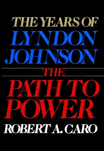 The Path to Power: The Years of Lyndon Johnson I