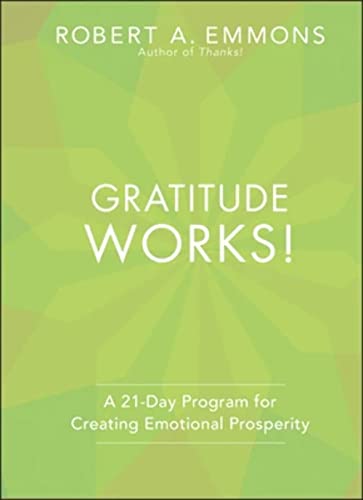 Gratitude Works!: A 21-Day Program for Creating Emotional Prosperity Gratitude Works!: A 21-Day Program for Creating Emotional Prosperity von JOSSEY-BASS