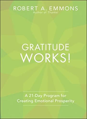 Gratitude Works!: A 21-Day Program for Creating Emotional Prosperity von Jossey-Bass