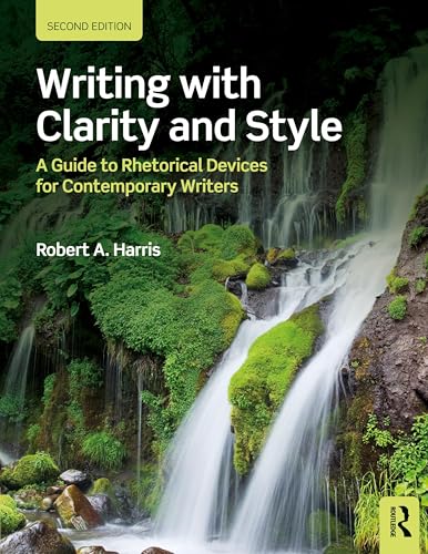 Writing with Clarity and Style: A Guide to Rhetorical Devices for Contemporary Writers