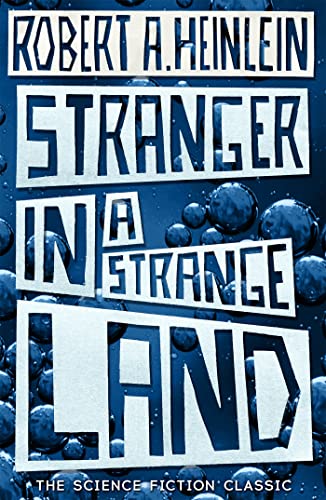 Stranger in a Strange Land: Robert Anson Heinlein