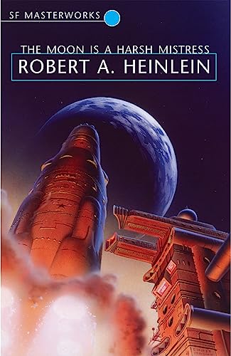 The Moon is a Harsh Mistress: Robert A. Heinlein (S.F. MASTERWORKS) von Gateway