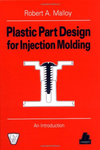 Plastic Part Design for Injection Molding: An Introduction: An Introdution (Spe Books.) von Hanser Gardner Publ