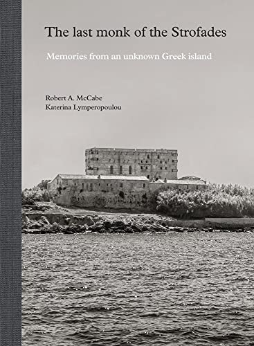 The Last Monk of the Strofades: Memories from an Unknown Greek Island von Abbeville Press
