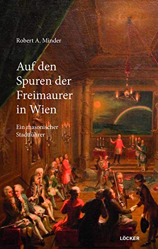 Auf den Spuren der Freimaurer in Wien: Ein masonischer Stadtführer von Loecker Erhard Verlag