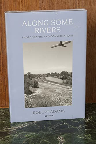 Robert Adams: Along Some Rivers: Photographs and Conversations von Aperture