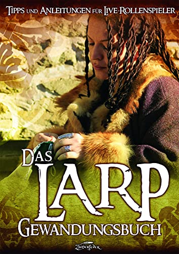 Das Larp-Gewandungsbuch: Tipps und Anleitungen für Live-Rollenspieler