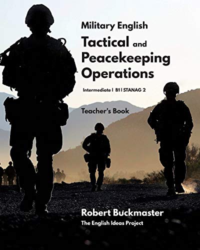 Military English: Tactical and Peacekeeping Operations: Teacher's Book von Independently Published