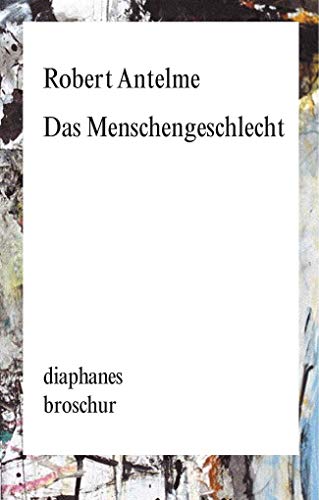 Das Menschengeschlecht (diaphanes Broschur) von Diaphanes Verlag