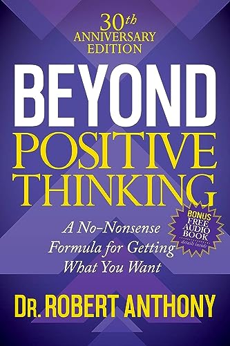 Beyond Positive Thinking 30th Anniversary Edition: A No Nonsense Formula for Getting What You Want von Morgan James Publishing