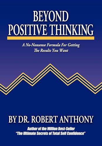 Beyond Positive Thinking: A No-Nonsense Formula for Getting the Results You Want von Morgan James Publishing