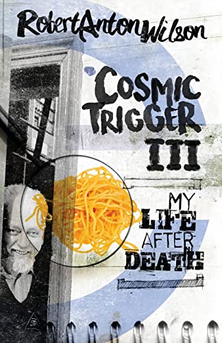 Cosmic Trigger III: My Life After Death von Hilaritas Press, LLC.