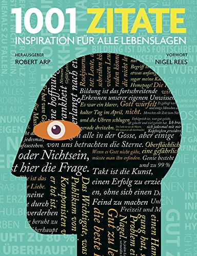 1001 Zitate: Inspiration für alle Lebenslagen. Ausgewählt und vorgestellt von 25 internationalen Autoren und Wissenschaftlern.