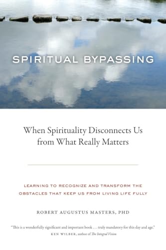 Spiritual Bypassing: When Spirituality Disconnects Us from What Really Matters von North Atlantic Books