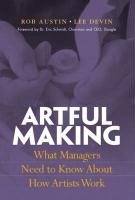 Artful Making: What Managers Need to Know About How Artists Work (Financial Times Prentice Hall Books.)