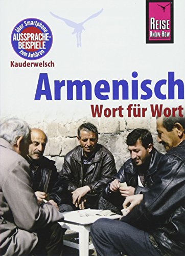 Armenisch - Wort für Wort: Kauderwelsch-Sprachführer von Reise Know-How Armenisch - Wort für Wort: Kauderwelsch-Sprachführer von Reise Know-How von Reise Know-How Rump GmbH