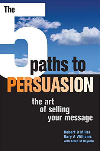 The 5 Paths to Persuasion,: The Art of Selling Your Message von Kogan Page