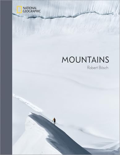 Mountains – Robert Bösch. Atemberaubender Bildband über die Welt der Berge und des Bergsports. Fotografien zwischen Kunst und Action. Texte von Nina Caprez, Steve House, Oswald Oelz, Harald Philipp… von National Geographic Deutschland