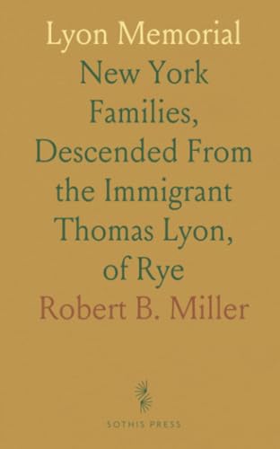 Lyon Memorial: New York Families, Descended From the Immigrant Thomas Lyon, of Rye von Sothis Press