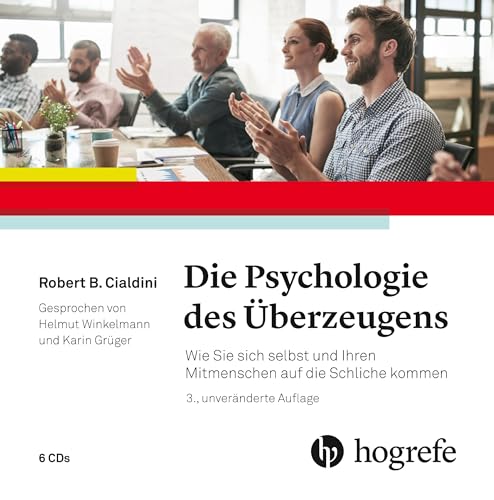 Die Psychologie des Überzeugens – Hörbuch: Wie Sie sich selbst und Ihren Mitmenschen auf die Schliche kommen von Hogrefe AG