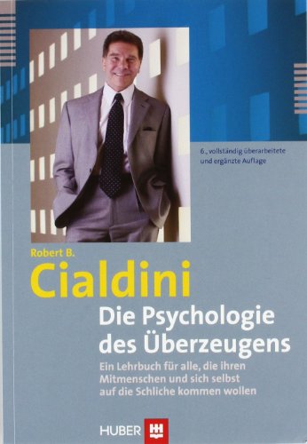 Die Psychologie des Überzeugens: Ein Lehrbuch für alle, die ihren Mitmenschen und sich selbst auf die Schliche kommen wollen Die Psychologie des Überzeugens: Ein Lehrbuch für alle, die ihren Mitmenschen und sich selbst auf die Schliche kommen wollen