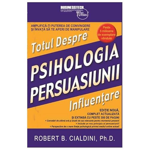 Totul Despre Influentare. Psihologia Persuasiunii von Business Tech