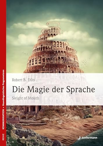 Die Magie der Sprache: Sleight of Mouth. Angewandtes NLP von Junfermann Verlag